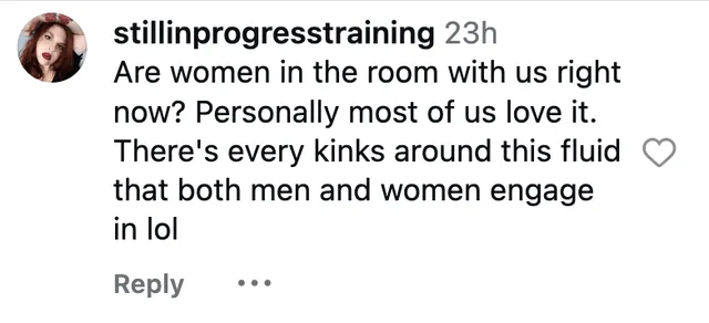 Instagram comment: Are women in the room with us right now? Personally most of us love it.